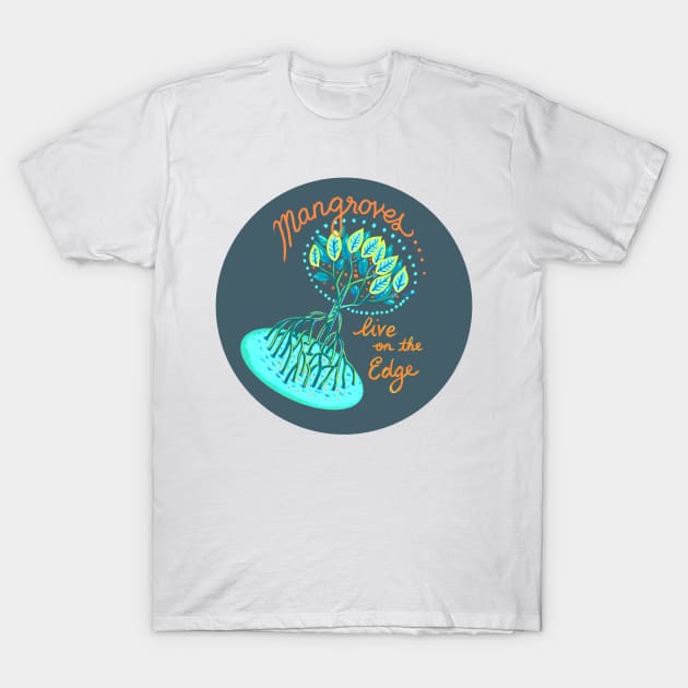 Mangroves live on the edge T-Shirt by LeanneTalbot